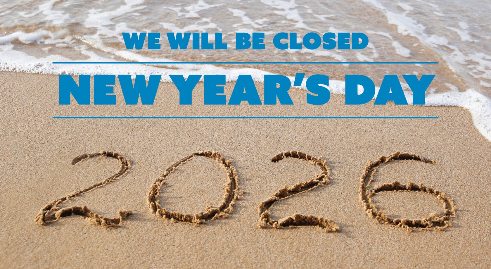 We will be closed New Year's Day