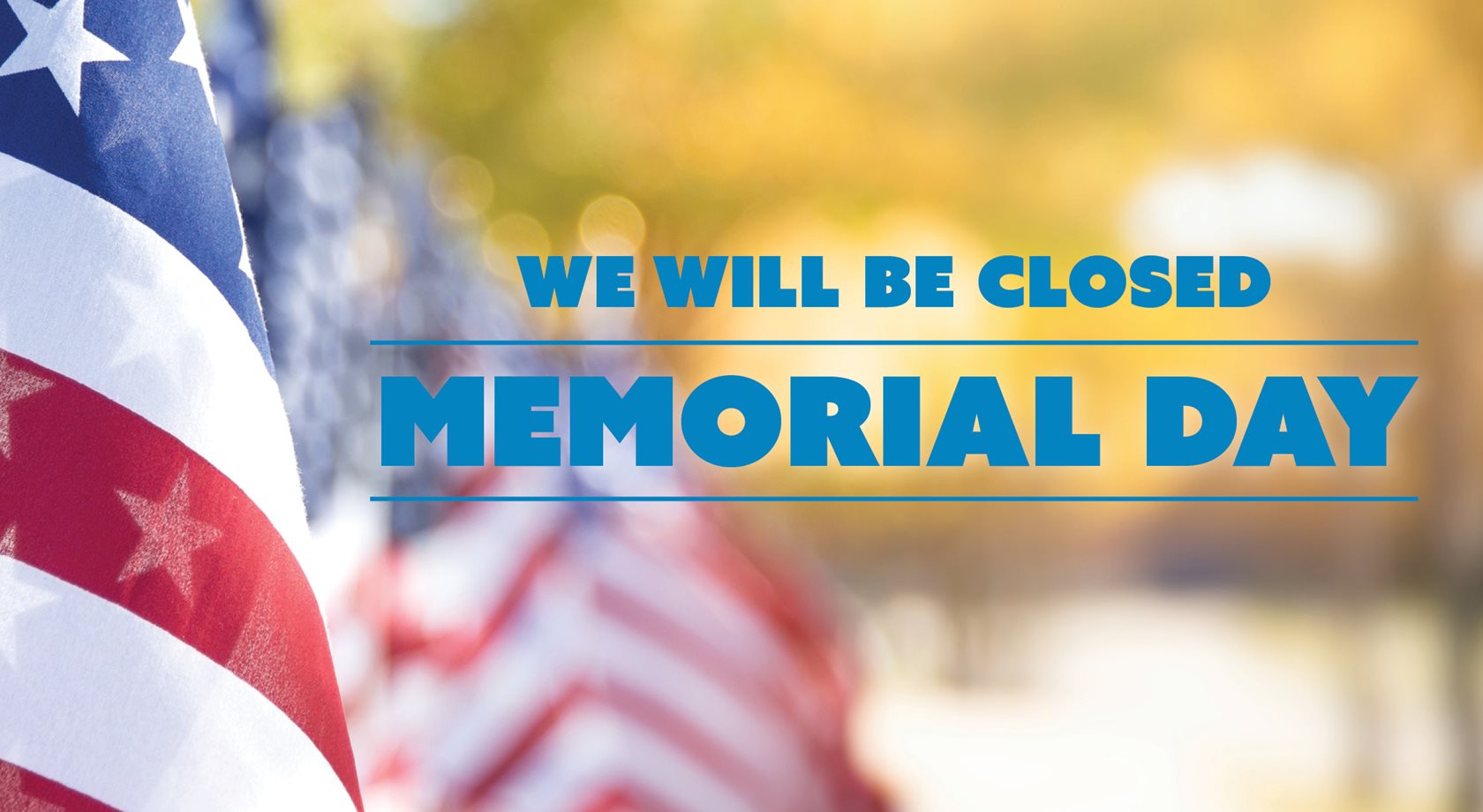 American flag Memorial Day Closure